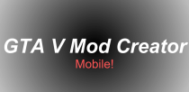 【GTA5大神工具】Mod Creator (Mobile) BETA版：手机也能做MOD了！